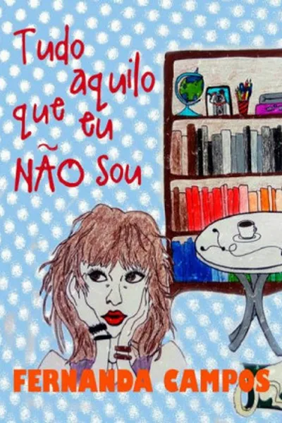 Cover of Tudo Aquilo Que Eu Não Sou