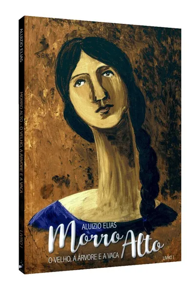 Cover of Morro Alto, o Velho, a Arvore e a Vaca