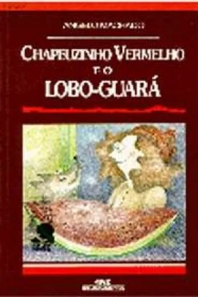 Cover of Chapeuzinho Vermelho e o Lobo-Guará