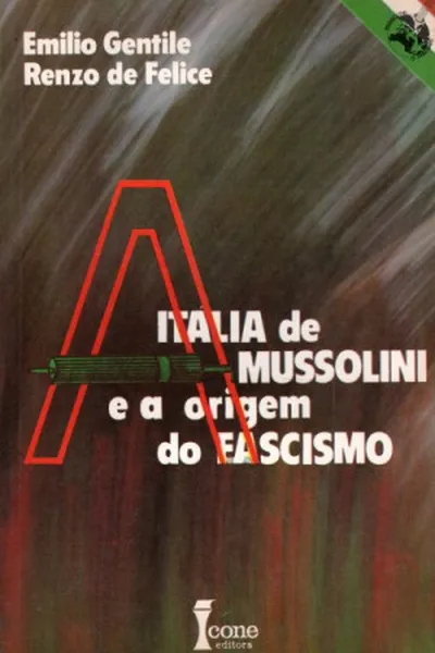 Cover of A Itália de Mussolini e a Origem do Fascismo