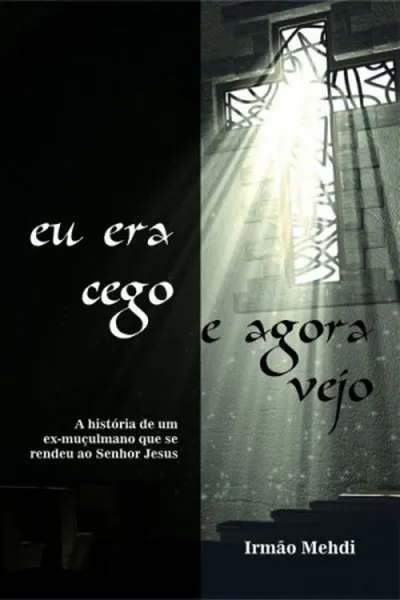 Cover of Eu era cego e agora vejo