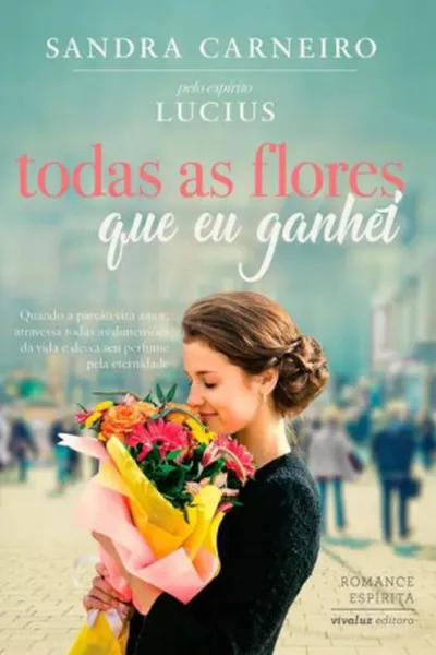 Cover of Todas as flores que eu ganhei