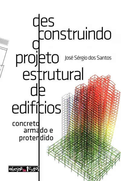 Cover of Desconstruindo o Projeto Estrutural de Edifícios. Concreto Armado e Protendido