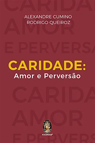 Cover of Caridade. Amor e Perversão