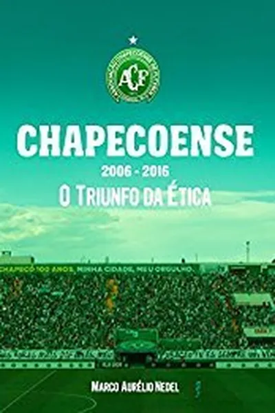 Cover of Chapecoense 2006 - 2016