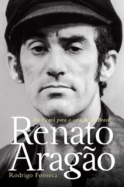 Cover of Renato Aragão do Ceará Para o Coração do Brasil