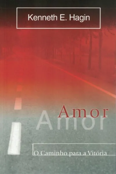 Cover of Amor o Caminho para a Vitória