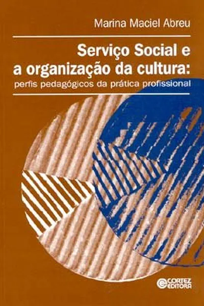 Cover of SERVIÇO SOCIAL E A ORGANIZAÇÃO DA CULTURA: