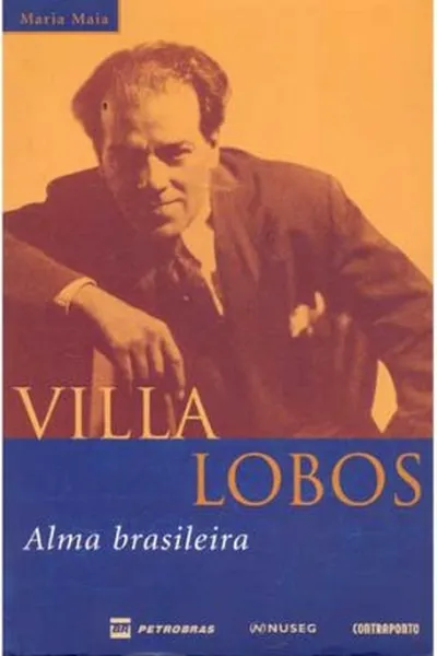 Cover of Villa Lobos Alma Brasileira