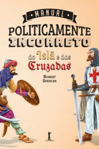 Cover of Manual Politicamente Incorreto do Islã e das Cruzadas