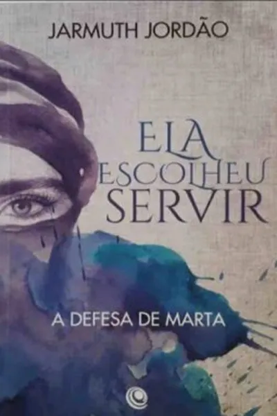 Cover of Ela escolheu servir A defesa de Marta