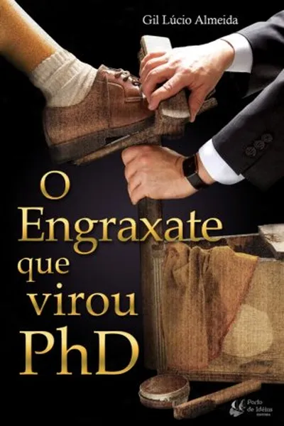 Cover of O engraxate que virou PhD
