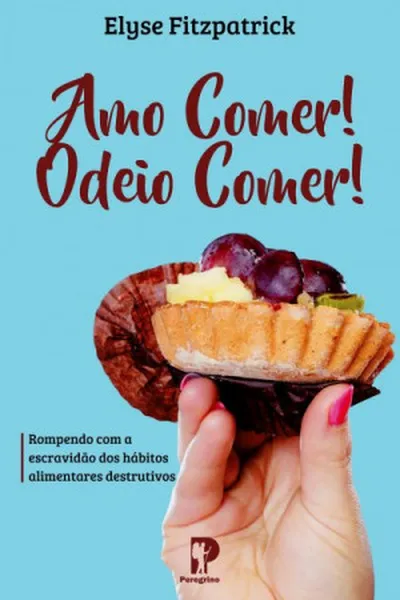 Cover of Amo Comer! Odeio Comer!