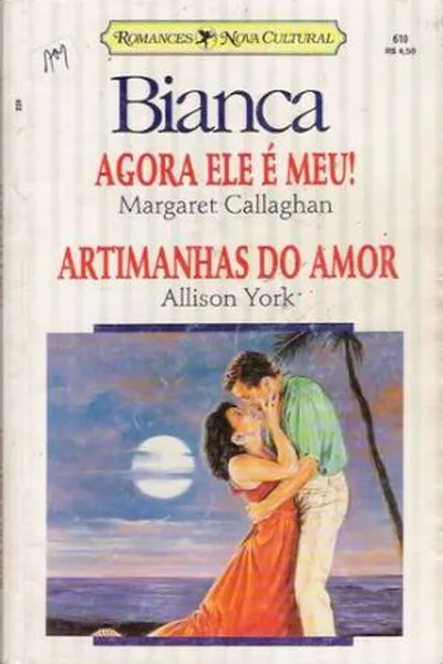 Cover of Agora ele é meu! & Artimanhas do amor