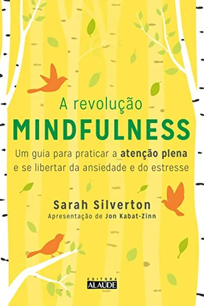 Cover of A Revolução Mindfulness. Um Guia Para Praticar a Atenção Plena e se Libertar da Ansiedade e do Estresse