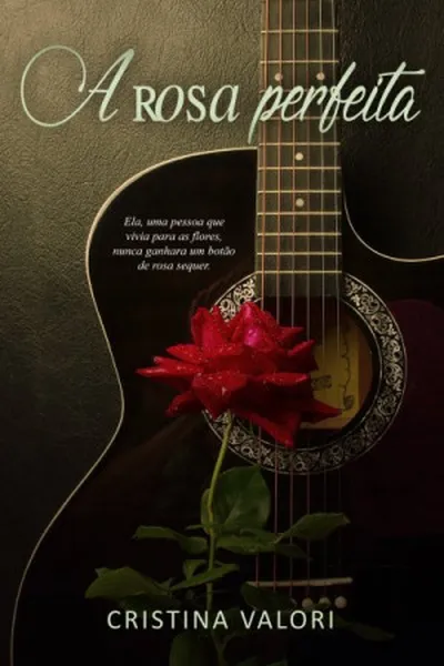 Cover of A rosa perfeita