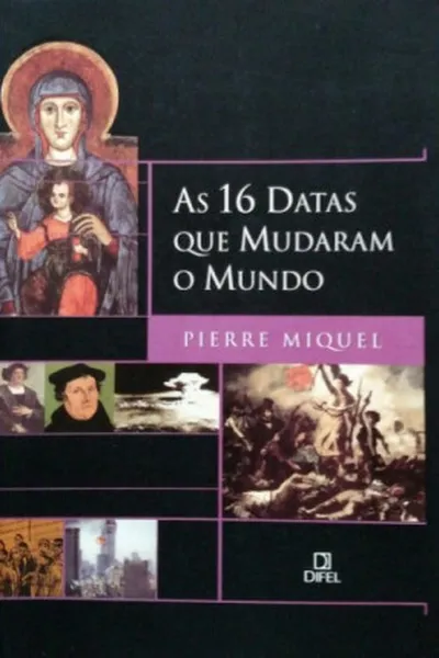 Cover of As 16 Datas que Mudaram o Mundo