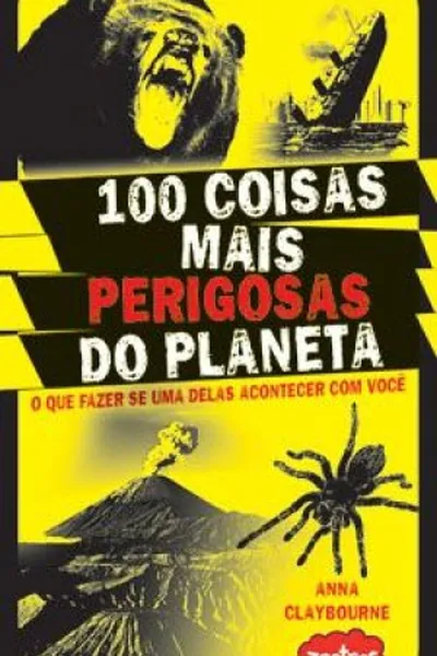 Cover of 100 coisas mais perigosas do planeta