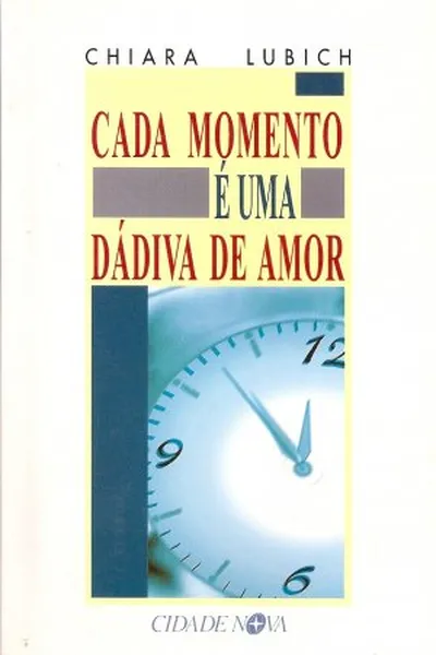 Cover of Cada momento é uma dádiva de amor