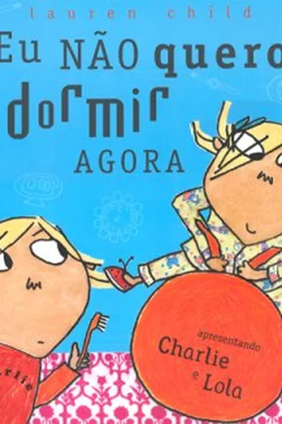 Cover of Eu não quero dormir agora