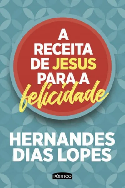 Cover of A receita de Jesus para a felicidade