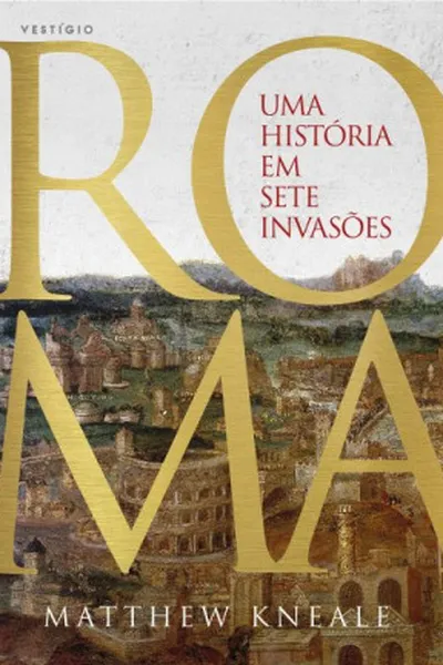 Cover of Roma: uma história em sete invasões