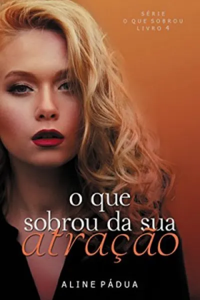 Cover of O que sobrou da sua atração