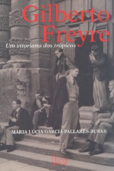 Cover of Gilberto Freyre, Um Vitoriano nos Trópicos