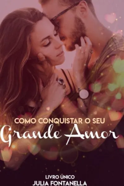 Cover of Como Conquistar O Seu Grande Amor
