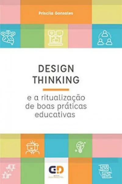Cover of Design Thinking e a ritualização de boas práticas educativas