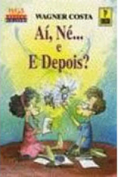 Cover of Aí, Né... e E Depois?