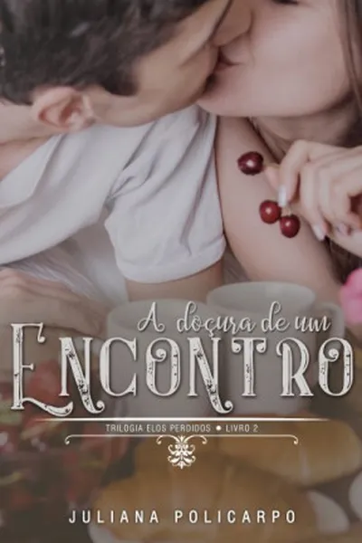 Cover of A doçura de um encontro - Trilogia Elos Perdidos - Livro II