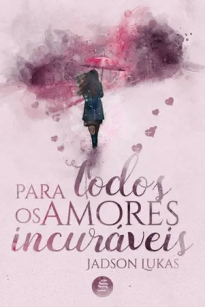 Cover of Para Todos os Amores Incuráveis