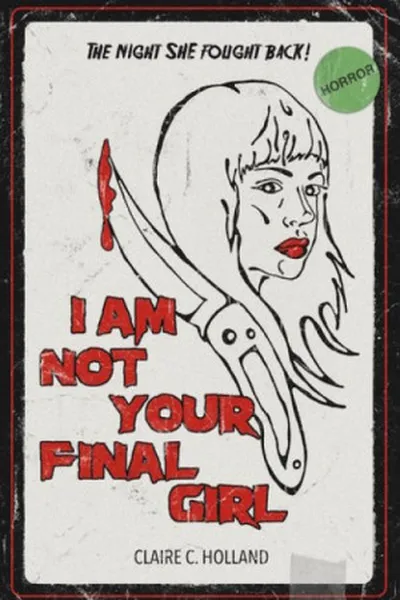 Cover of I Am Not Your Final Girl: Poems