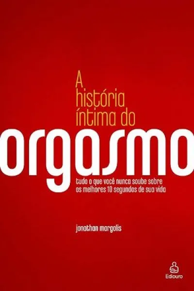 Cover of A História Íntima do Orgasmo