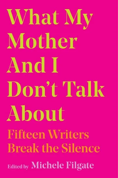 Cover of What My Mother and I Don't Talk About