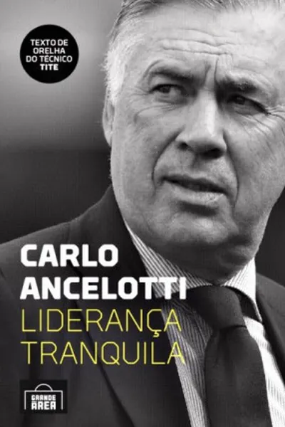 Cover of Carlo Ancelotti: Liderança Tranquila