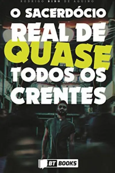 Cover of O sacerdócio real de quase todos os crentes