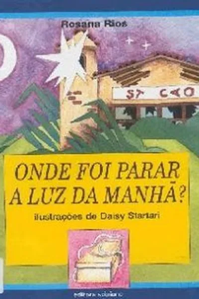 Cover of Onde foi parar a luz da manhã?