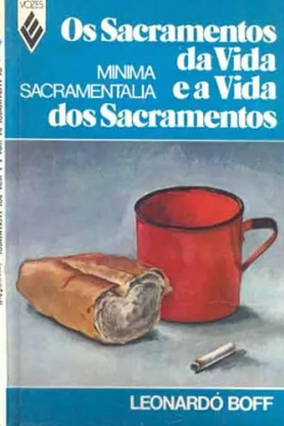 Cover of Os Sacramentos da vida e a vida dos Sacramentos