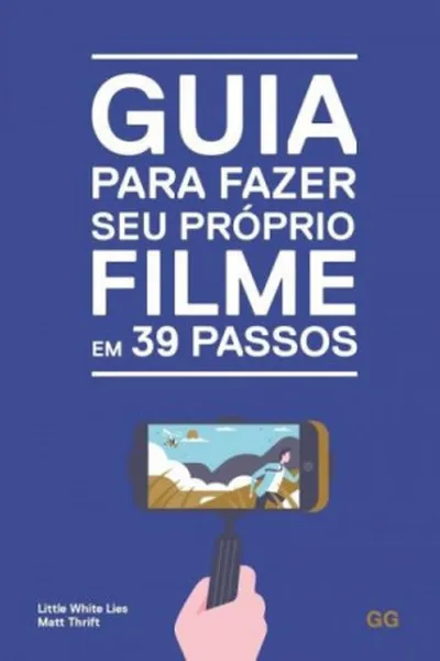 Cover of Guia para fazer seu próprio filme em 39 passos