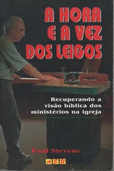 Cover of A Hora e a Vez dos Leigos
