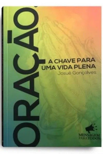 Cover of Oração, a chave para uma vida plena em Deus