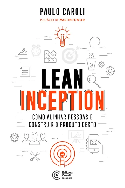 Cover of Lean Inception: Como Alinhar Pessoas e Construir o Produto Certo
