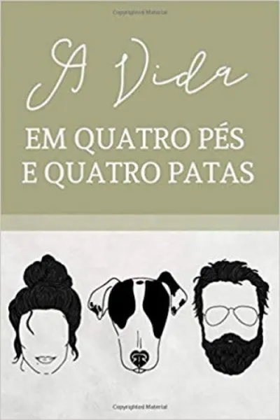 Cover of A Vida em Quatro Pés e Quatro Patas