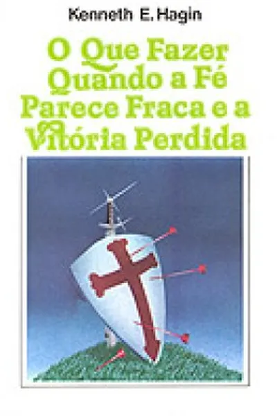 Cover of O que fazer quando a fé parece fraca e a vitória perdida