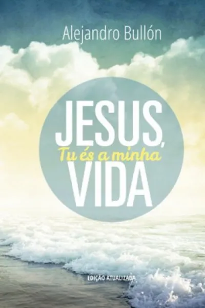 Cover of Jesus, Tu És A Minha Vida
