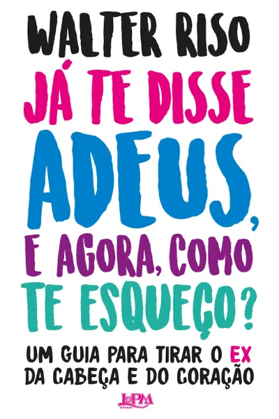 Cover of Já te disse adeus, e agora, como te esqueço?