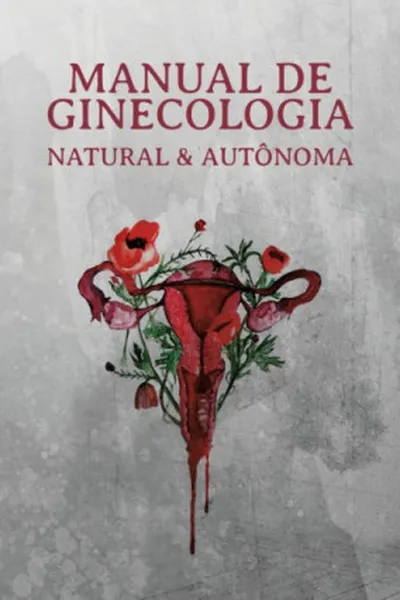 Cover of Manual de Ginecologia Natural e Autônoma