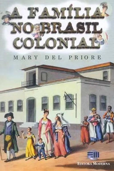 Cover of A Família no Brasil Colonial